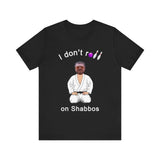 Walter Sobchak does not roll on Shabbos! Shomer Shabbos BJJ Tshirt