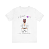 Walter Sobchak does not roll on Shabbos! Shomer Shabbos BJJ Tshirt