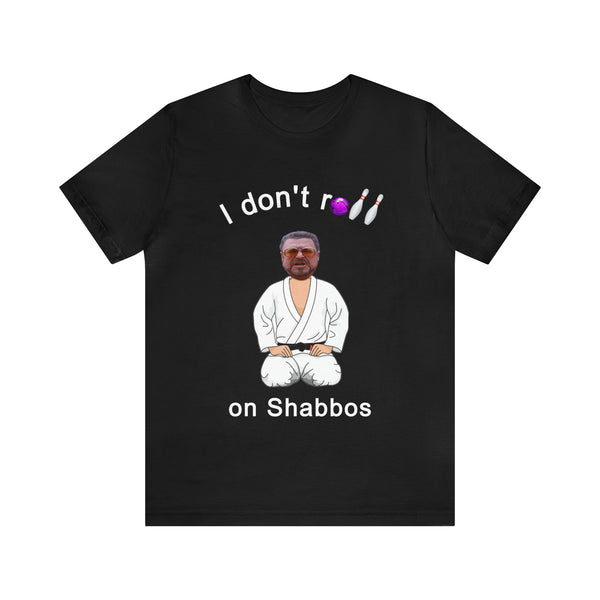 Walter Sobchak does not roll on Shabbos!  Shomer Shabbos
