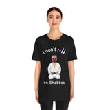 Walter Sobchak does not roll on Shabbos! Shomer Shabbos BJJ Tshirt