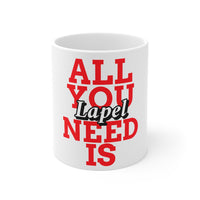 "All You Need is Lapel" Mug 11oz