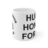 "Huge Honor For Me" Mug 11oz