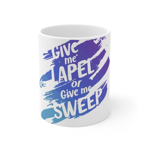 "Give me Lapel or give me Sweep" Mug 11oz