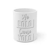 "We BOLO, cause YOLO" Mug 11oz